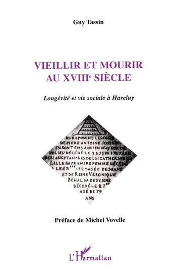 Couverture du livre « Vieillir et mourir au xviii siècle ; longévité et vie sociale à haveluy » de Guy Tassin aux éditions L'harmattan