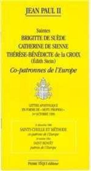 Couverture du livre « Saintes Brigitte de Suède, Catherine de Sienne, Thérèse- Bénédicte de la Croix - Co-patrones de l'Europe : Lettre apostolique en forme de Motu proprio » de  aux éditions Tequi