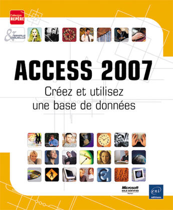 Couverture du livre « Access 2007 ; créez et utilisez une base de données » de  aux éditions Eni
