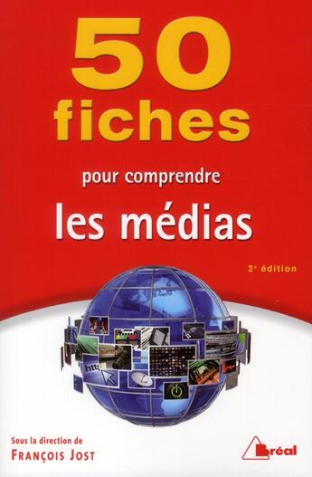 Couverture du livre « 50 fiches pour comprendre les medias » de Francois Jost aux éditions Breal