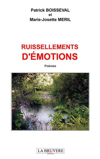 Couverture du livre « Ruissellements d'émotions » de Patrick Boisseval et Marie-Josette Meril aux éditions La Bruyere