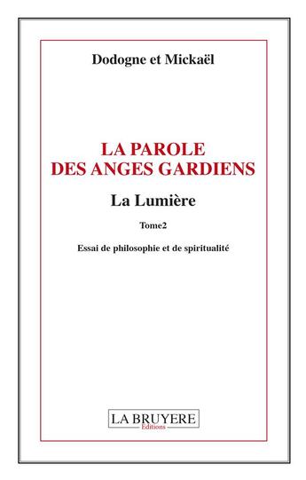 Couverture du livre « La parole des anges gardiens t.2 ; la lumière » de Dodogne & Mickael aux éditions La Bruyere