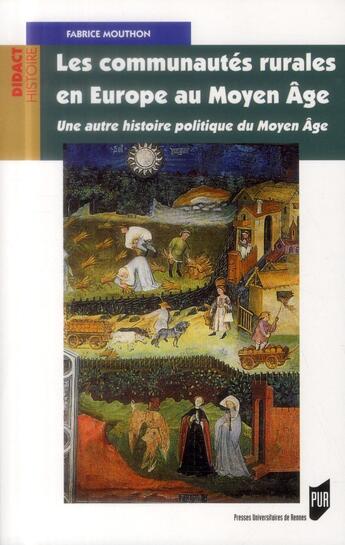 Couverture du livre « Les communautés rurales en Europe au Moyen Age ; une autre histoire politique du Moyen Age » de Fabrice Mouthon aux éditions Pu De Rennes