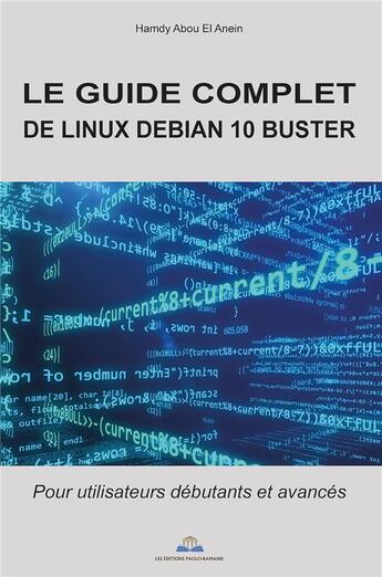 Couverture du livre « Le guide complet de linux debian 10 buster - pour utilisateurs debutants et avances » de Abou El Anein Hamdy aux éditions Paulo Ramand