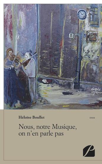 Couverture du livre « Nous, notre musique, on n'en parle pas » de Heloise Boullet aux éditions Editions Du Panthéon