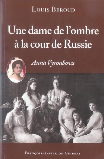 Couverture du livre « Une dame de l'ombre a la cour de russie - anna viroubova » de Louis Beroud aux éditions Francois-xavier De Guibert