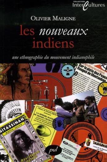 Couverture du livre « Les nouveaux indiens ; une ethnographie du mouvement indianophile » de Olivier Maligne aux éditions Presses De L'universite De Laval