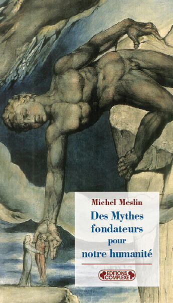 Couverture du livre « Des mythes fondateurs pour notre humanité » de Michel Meslin aux éditions Complexe