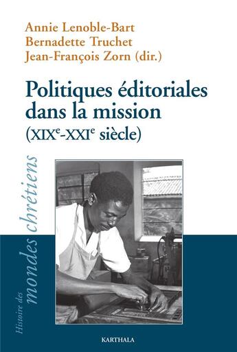 Couverture du livre « Politiques éditoriales de la mission (XIXe-XXIe siècles) » de Annie Lenoble-Bart aux éditions Karthala