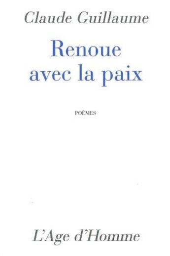 Couverture du livre « Renoue Avec La Paix » de Claude Guillaume aux éditions L'age D'homme