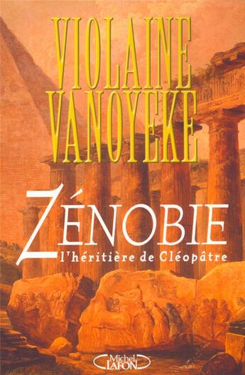 Couverture du livre « Zénobie, l'héritière de Cléopatre » de Violaine Vanoyeke aux éditions Michel Lafon