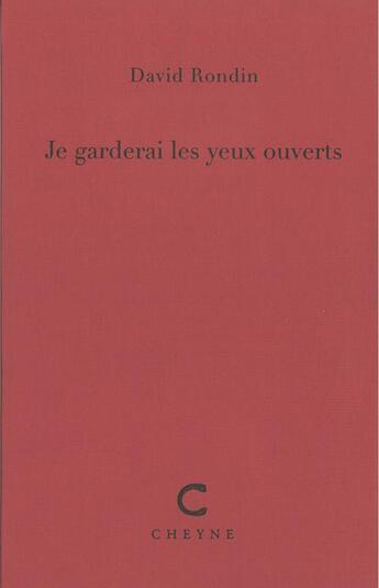 Couverture du livre « Je garderai les yeux ouverts » de David Rondin aux éditions Cheyne