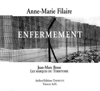 Couverture du livre « Enfermement - anne-marie filaire » de Jean-Marc Besse aux éditions Tarabuste