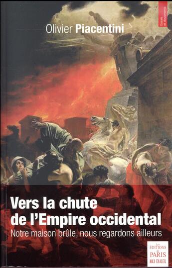 Couverture du livre « Vers la chute de l'Empire Occidental ; notre maison brûle, nous regardons ailleurs » de Olivier Piacentini aux éditions Paris