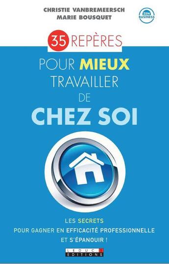 Couverture du livre « 35 repères pour mieux travailler de chez soi » de Christie Vanbremeersch et Marie Bousquet aux éditions Leduc