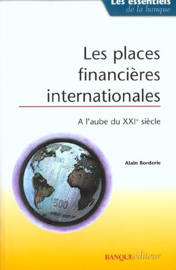 Couverture du livre « Les Places Financieres Internationales Du Xxi Siecle » de Alain Borderie aux éditions Revue Banque