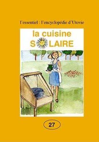 Couverture du livre « La cuisine solaire t.27 » de Utovie aux éditions Utovie