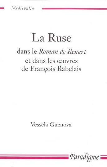 Couverture du livre « La ruse ; dans le roman de Renart et dans les oeuvres de François Rabelais » de Vessela Guenova aux éditions Paradigme