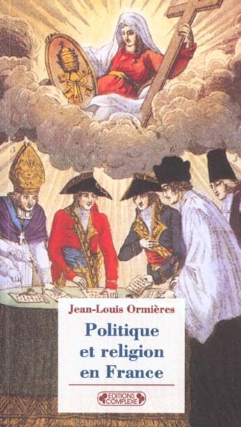 Couverture du livre « Politique et religion en france » de Ormieres. Jean- aux éditions Complexe