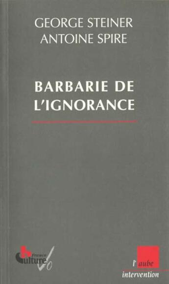 Couverture du livre « Barbarie de l'ignorance » de Georges Steiner aux éditions Editions De L'aube