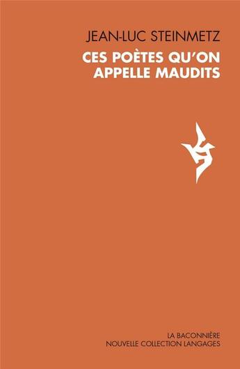 Couverture du livre « Ces poètes qu'on appelle maudits » de Jean-Luc Steinmetz aux éditions La Baconniere