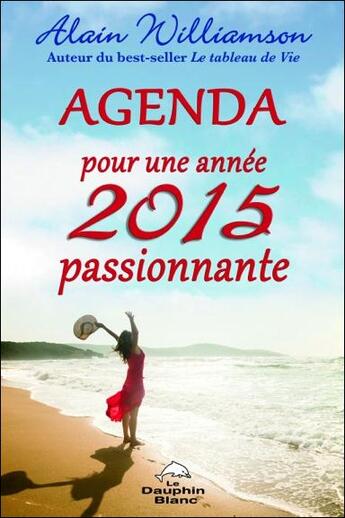 Couverture du livre « Agenda pour une année 2015 passionnante » de Alain Williamson aux éditions Dauphin Blanc