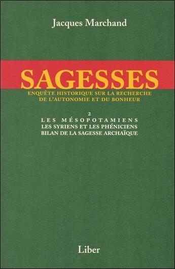 Couverture du livre « Sagesses - t2 : les mesopotamiens » de Jacques Marchand aux éditions Liber