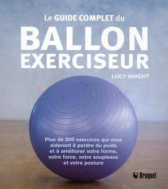 Couverture du livre « Le guide complet du ballon exerciseur » de Lucy Knight aux éditions Broquet