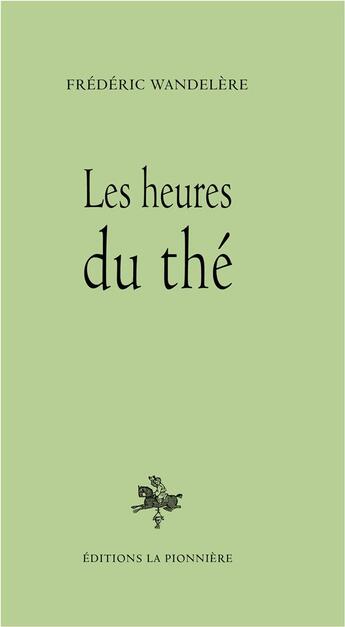 Couverture du livre « Les heures du thé » de Frederic Wandelere aux éditions La Pionniere