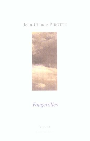 Couverture du livre « Fougerolles » de Jean-Claude Pirotte aux éditions Virgile