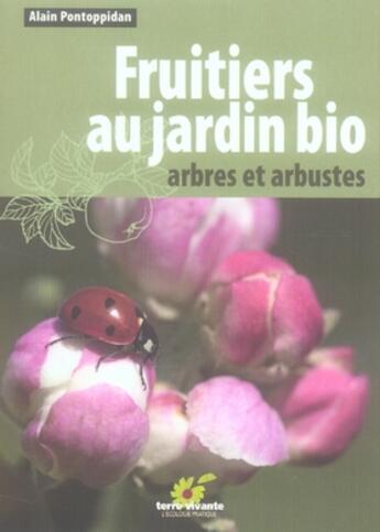 Couverture du livre « Fruitiers au jardin bio » de Pontopidan Alain aux éditions Terre Vivante