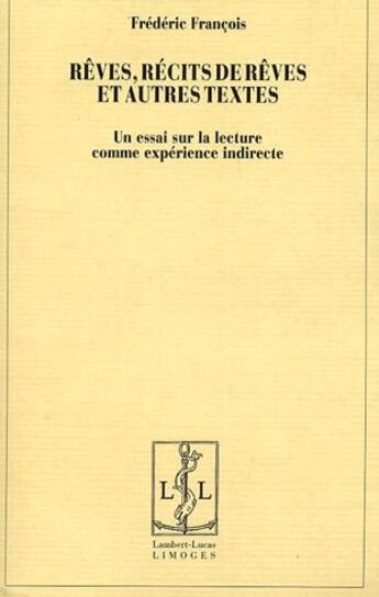 Couverture du livre « Rêves, récits de rêves et autres textes ; un essai sur la lecture comme expérience indirecte » de Frédéric François aux éditions Lambert-lucas