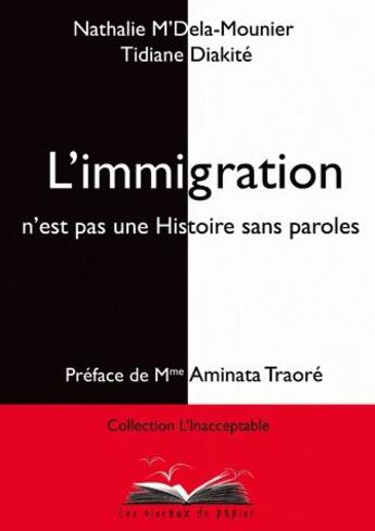 Couverture du livre « L'immigration n'est pas une histoire sans paroles » de Nathalie M'Dela-Mounier et Tidiane Diakite aux éditions Les Oiseaux De Papier