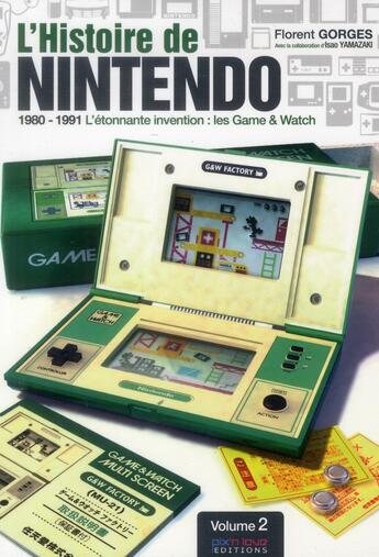 Couverture du livre « L'histoire de Nintendo Tome 2 ; 1980-1991 ; l'étonnante invention : les game & watch » de Florent Gorges aux éditions Pix'n Love