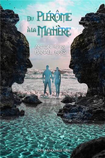 Couverture du livre « Du Plérôme à la matière » de Anton Parks et Hanael Parks aux éditions Nouvelle Terre