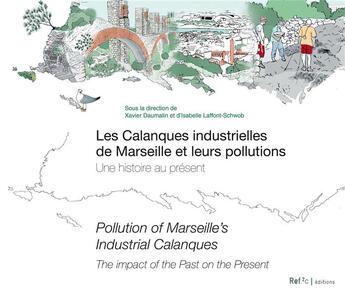 Couverture du livre « Les calanques industrielles de Marseille et leurs pollutions ; une histoire au présent ; pollution of Marseille's industrial calanques ; the impact of the past on the present » de  aux éditions Ref2c