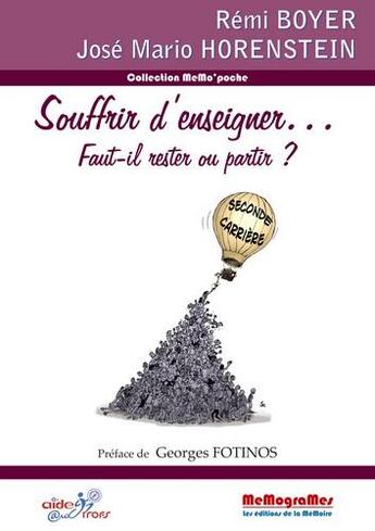 Couverture du livre « Souffrir d'enseigner ... faut-il rester ou partir ? » de Remi Boyer et Jose Mario Horenstein aux éditions Memogrames