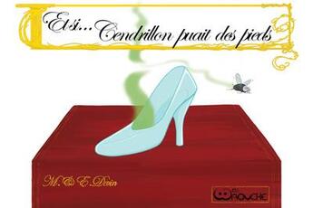 Couverture du livre « Et si cendrillon puait des pieds » de Elise Devin et Melanie Devin aux éditions Editions Waouche