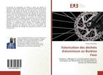 Couverture du livre « Valorisation des dechets d'aluminium au burkina faso - fonderie, affinage et caracterisations physic » de Sawadogo Jacques aux éditions Editions Universitaires Europeennes