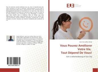 Couverture du livre « Vous pouvez ameliorer votre vie, tout depend de vous! » de Lafleur Ahissi J-I. aux éditions Editions Universitaires Europeennes