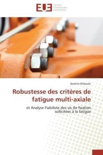 Couverture du livre « Robustesse des criteres de fatigue multi-axiale » de M'Laouhi-I aux éditions Editions Universitaires Europeennes