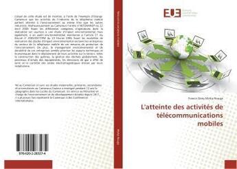 Couverture du livre « L'atteinte des activités de télécommunications mobiles » de Francis Dany Matip Nouga aux éditions Editions Universitaires Europeennes