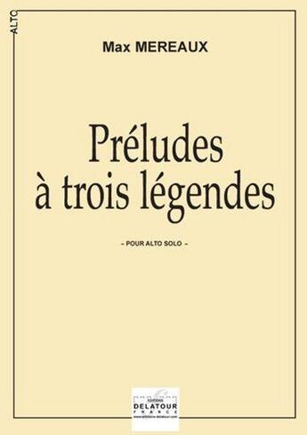 Couverture du livre « Preludes a trois legendes pour alto » de Max Mereaux aux éditions Delatour