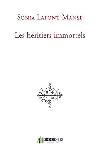 Couverture du livre « Les héritiers immortels » de Sonia Lafont-Manse aux éditions Bookelis