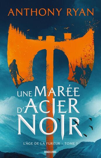 Couverture du livre « L'âge de la fureur Tome 1 : Une marée d'acier noir » de Anthony Ryan aux éditions Bragelonne