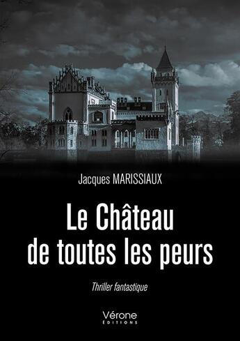 Couverture du livre « Le château de toutes les peurs » de Marissiaux Jacques aux éditions Verone