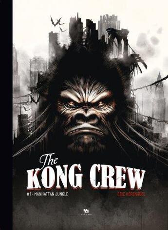 Couverture du livre « The kong crew Tome 1 : Manhattan jungle » de Eric Herenguel aux éditions Ankama