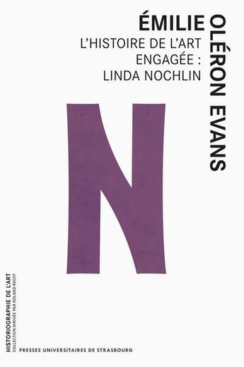 Couverture du livre « L'histoire de l'art engagée : Linda Nochlin » de Emilie Oleron Evans aux éditions Pu De Strasbourg