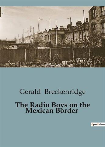 Couverture du livre « The Radio Boys on the Mexican Border » de Gerald Breckenridge aux éditions Culturea