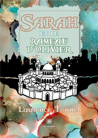 Couverture du livre « Sarah et le rameau d'olivier » de Laurence Tonnel aux éditions Le Lys Bleu